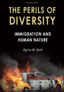 portada The Perils of Diversity: Immigration and Human Nature (Radix: A Series That Examines the Intersection of Culture, G)