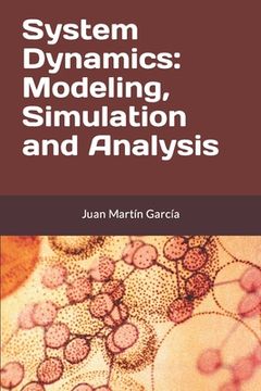 portada System Dynamics: Modeling, Simulation and Analysis: Practical guide with examples for the design of industrial, economic, biological, e (en Inglés)