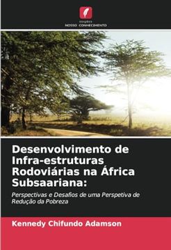 portada Desenvolvimento de Infra-Estruturas Rodoviárias na África Subsaariana: Perspectivas e Desafios de uma Perspetiva de Redução da Pobreza (en Portugués)