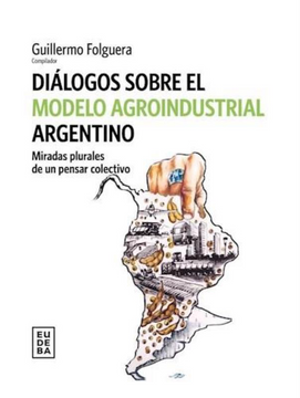 portada Diálogos Sobre el Modelo Agroindustrial Argentino - Miradas Plurales de un Pensar Colectivo