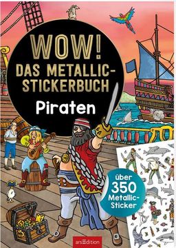 portada Wow! Das Metallic-Stickerbuch Piraten: Über 350 Metallic-Sticker | Stickerheft mit Glänzenden Folienstickern für Kinder ab 4 (en Alemán)