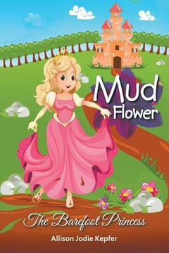 portada Mud Flower: The Barefoot Princess (en Inglés)