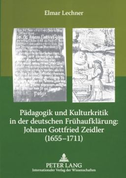 portada Pädagogik und Kulturkritik in der Deutschen Frühaufklärung: Johann Gottfried Zeidler (en Alemán)