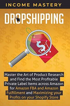 portada Dropshipping: Master the art of Product Research and Find the Most Profitable Private Label Items Across Amazon for Amazon fba and Amazon Fulfillment and Maximizing Your Profits on Your Shopify Store (en Inglés)