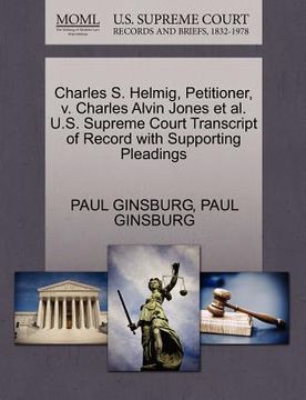portada charles s. helmig, petitioner, v. charles alvin jones et al. u.s. supreme court transcript of record with supporting pleadings (en Inglés)