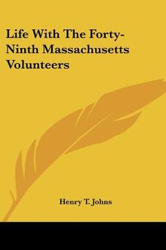 portada life with the forty-ninth massachusetts volunteers (in English)