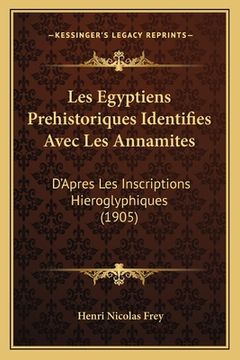 portada Les Egyptiens Prehistoriques Identifies Avec Les Annamites: D'Apres Les Inscriptions Hieroglyphiques (1905) (en Francés)