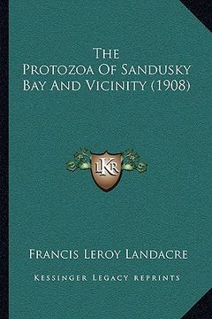 portada the protozoa of sandusky bay and vicinity (1908) (en Inglés)