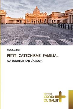 portada Petit Catechisme Familial: Au Bonheur par L'amour (en Francés)