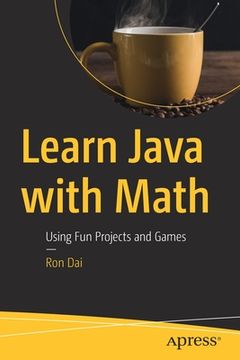 portada Learn Java with Math: Using Fun Projects and Games