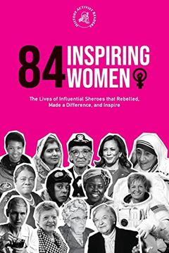 portada 84 Inspiring Women: The Lives of Influential Sheroes That Rebelled, Made a Difference, and Inspire (Feminist Book) (Paperback) (en Inglés)