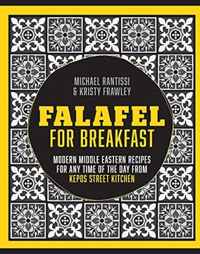 portada Falafel For Breakfast: Modern Middle Eastern Recipes For Any Time Of The Day From Kepos Street Kitchen