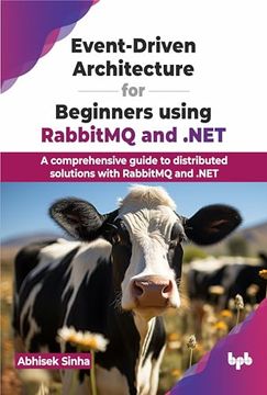 portada Event-Driven Architecture for Beginners Using Rabbitmq and. Net: A Comprehensive Guide to Distributed Solutions With Rabbitmq and. Net: (en Inglés)