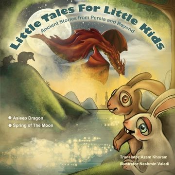 portada Sleeping Dragon and Spring of the Moon: Little Tales for Little Kids: Ancient Stories from Persia and Beyond. 