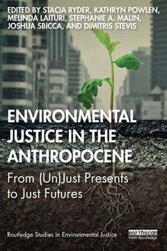 portada Environmental Justice in the Anthropocene: From (Un)Just Presents to Just Futures (Routledge Studies in Environmental Justice) (in English)