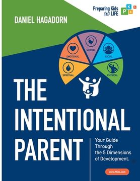 portada The Intentional Parent: Your Guide Through the 5 Dimensions of Development (en Inglés)