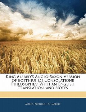 portada king alfred's anglo-saxon version of boethius de consolatione philosophi: with an english translation, and notes