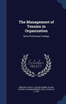 portada The Management of Tension in Organization: Some Preliminary Findings