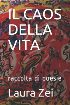 portada Il Caos Della Vita: Raccolta Di Poesie (en Italiano)