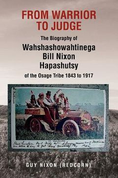 portada from warrior to judge the biography of wahshashowahtinega bill nixon hapashutsy of the osage tribe 1843 to 1917: from warrior to judge (en Inglés)