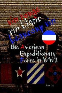 portada vin rouge, vin blanc, beaucoup vin, the american expeditionary force in wwi