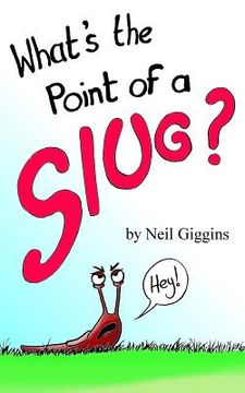 portada What's the Point of a Slug? (en Inglés)