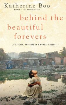 portada Behind the Beautiful Forevers: Life, Death, and Hope in a Mumbai Undercity 