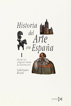 portada Historia del Arte en España (Vol. I): Desde los Origenes Hasta la Ilustracion (10ª Ed. ):