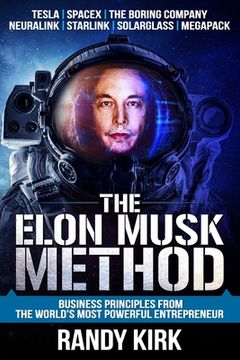 portada The Elon Musk Method: Business Principles from the World's Most Powerful Entrepreneur (en Inglés)