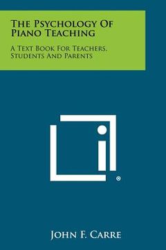 portada the psychology of piano teaching: a text book for teachers, students and parents (en Inglés)