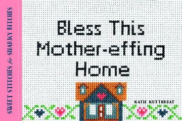 portada Bless This Mother-effing Home: Sweet Stitches for Snarky Bitches