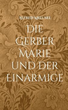 portada Die Gerber Marie und der Einarmige (en Alemán)
