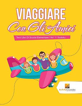 portada Viaggiare con gli Amici: Terzi Libri di Scuola Elementare | Vol. 1 | Sudoku (in Italian)