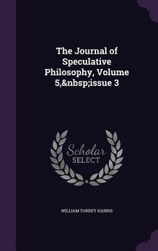 portada The Journal of Speculative Philosophy, Volume 5, issue 3 (en Inglés)