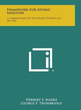 portada framework for atomic industry: a commentary on the atomic energy act of 1954