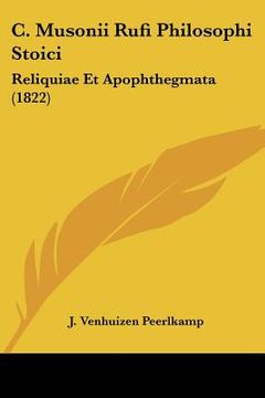 portada C. Musonii Rufi Philosophi Stoici: Reliquiae Et Apophthegmata (1822) (en Latin)