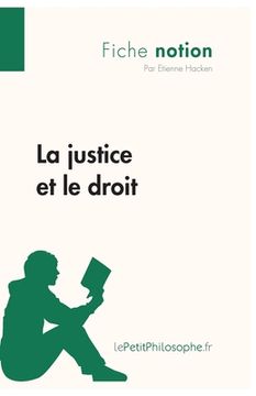 portada La justice et le droit (Fiche notion): LePetitPhilosophe.fr - Comprendre la philosophie (in French)