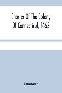 portada Charter Of The Colony Of Connecticut, 1662 (en Inglés)