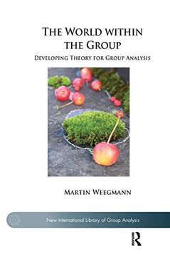portada The World Within the Group: Developing Theory for Group Analysis (The new International Library of Group Analysis) (en Inglés)