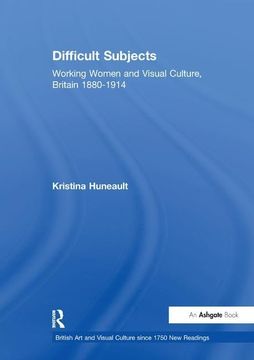 portada Difficult Subjects: Working Women and Visual Culture, Britain 1880-1914 (en Inglés)