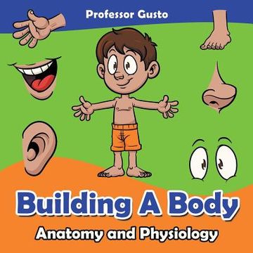 portada Building a Body Anatomy and Physiology (in English)