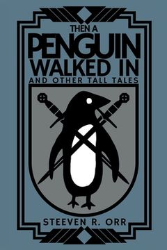 portada Then a Penguin Walked In and Other Tall Tales (en Inglés)