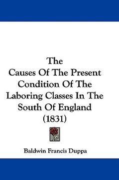 portada the causes of the present condition of the laboring classes in the south of england (1831) (en Inglés)