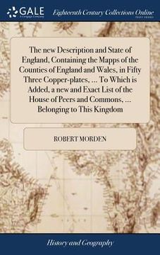 portada The new Description and State of England, Containing the Mapps of the Counties of England and Wales, in Fifty Three Copper-plates, ... To Which is Add (en Inglés)
