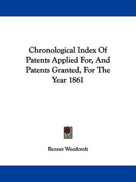 portada chronological index of patents applied for, and patents granted, for the year 1861 (en Inglés)