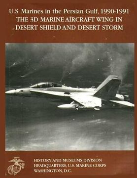 portada U.S. Marines in the Persian Gulf, 1990-1991: The 3D Marine Aircraft Wing in Desert Shield and Desert Storm (en Inglés)