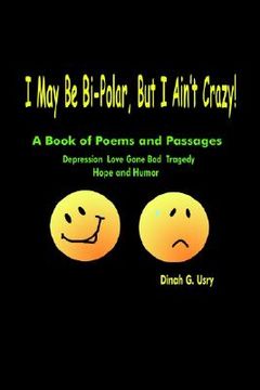 portada i may be bi-polar, but i ain't crazy!: a book of poems and passages (in English)