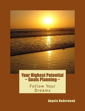 portada Your Highest Potential - Goals Planning: Follow Your Dreams (en Inglés)
