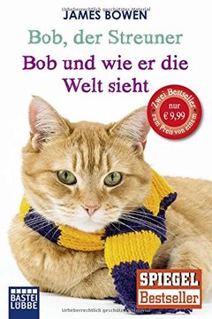 portada Bob, der Streuner / Bob und wie er die Welt sieht: Zwei Bestseller in einem Band: Die Katze, die mein Leben veränderte. Omnibus (in German)