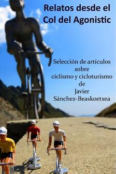portada Relatos desde el Col del Agonistic: Selección de artículos sobre ciclismo y cicloturismo